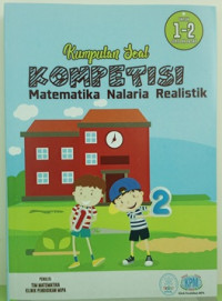 Image of Kumpulan Soal Kompetisi Matematika Nalaria Realistik : Untuk 1-2 SD