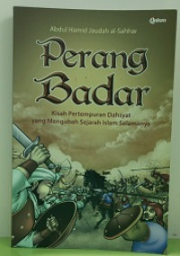 Image of Perang Badar : Kisah Pertempuran Dahsyat yang Mengubah Sejarah Islam Selamanya