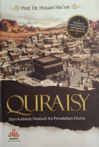 Image of Quraisy ; dari Kabilah Makkah ke Peradaban Dunia