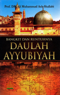 Image of Bangkit Dan Runtuhnya Daulah Ayyubiyah